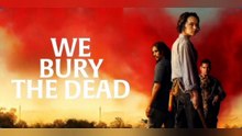We Bury the Dead [Full Movie] [Full Series]Full EP - Full