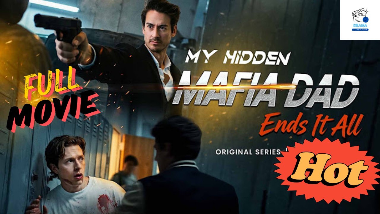 Hot Drama 2026 My Hidden Mafia Dad Ends It All Hub
