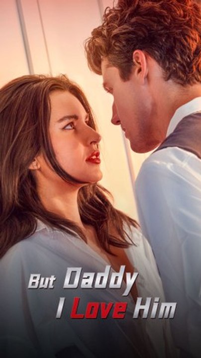 But Daddy I Love Him - FULL - Reelshort