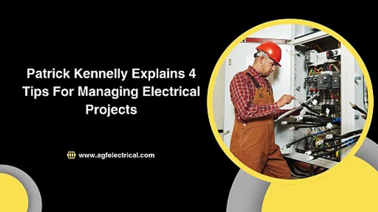 Patrick Kennelly Explains 4 Tips For Managing Electrical Projects