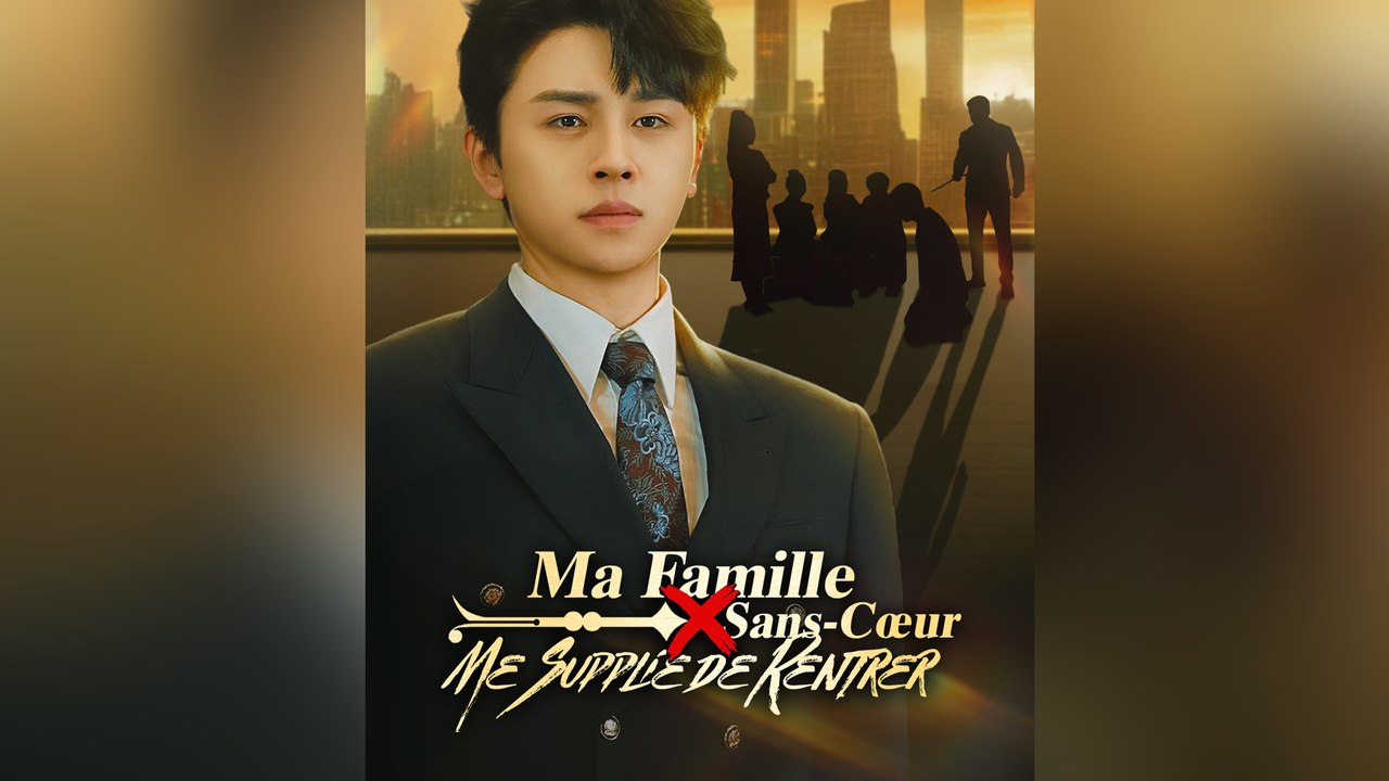 [Doublé]Ma Famille Sans-Cœur Me Supplie de Rentrer Épisode Complet