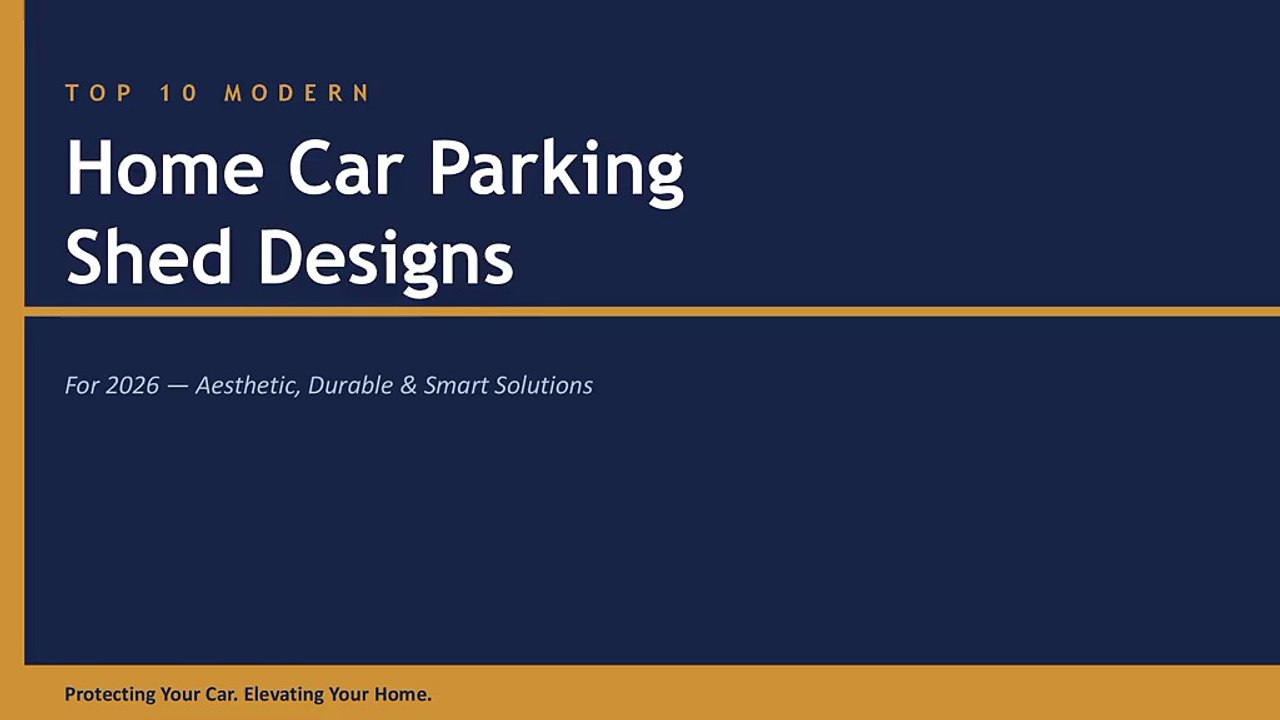 Top 10 Modern Home Car Parking Shed Designs for 2026