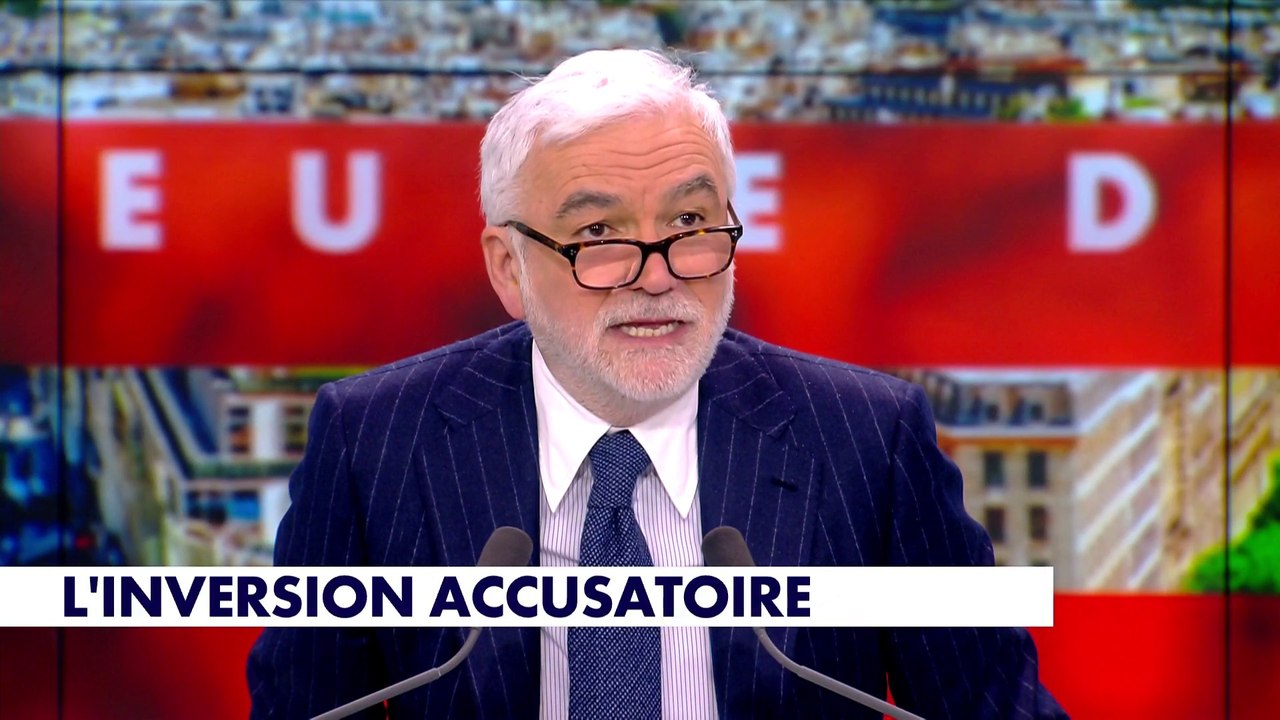 L'édito de Pascal Praud : «L'inversion accusatoire»