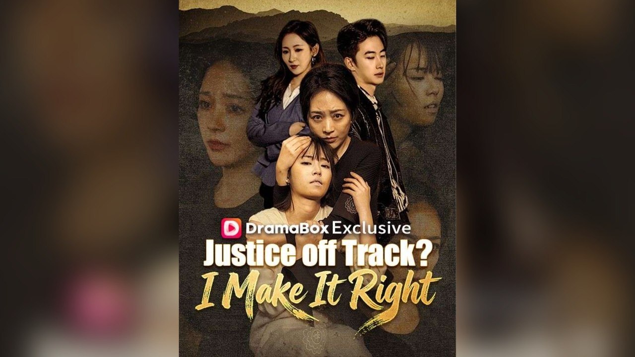 Justice off Track I Make It Right - FULL CHINESE DRAMA