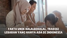 Fakta Unik Halalbihalal, Tradisi Lebaran yang Hanya Ada di Indonesia