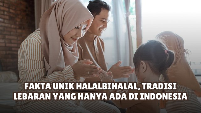 Fakta Unik Halalbihalal, Tradisi Lebaran yang Hanya Ada di Indonesia