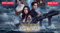 The Bridge She Never Built - FULL