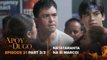 Apoy Sa Dugo: Marco grows agitated over the false accusations! (Episode 21 - Part 3/3)