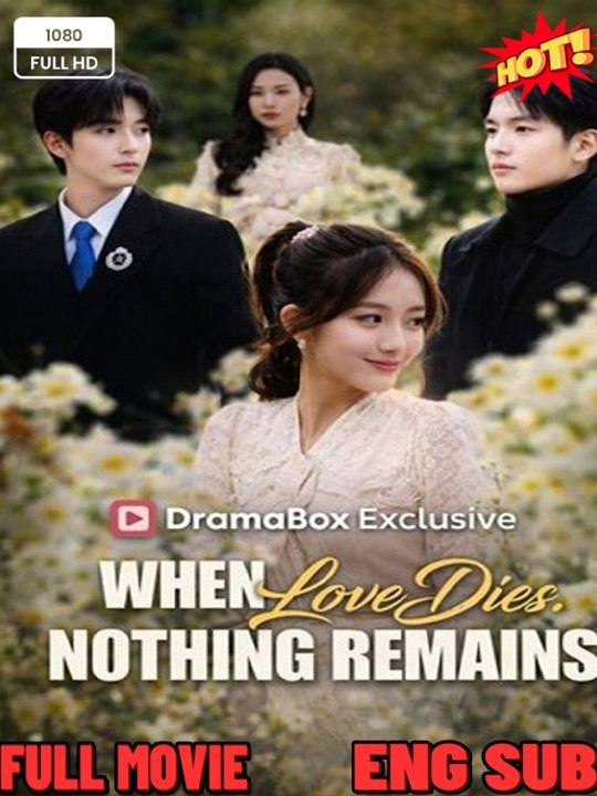 When Love Dies Nothing Remains- Drama Movie English Sub