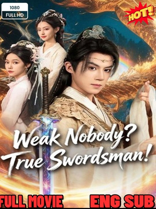 Weak Nobody True Swrodsman- Full Drama Movie English Sub