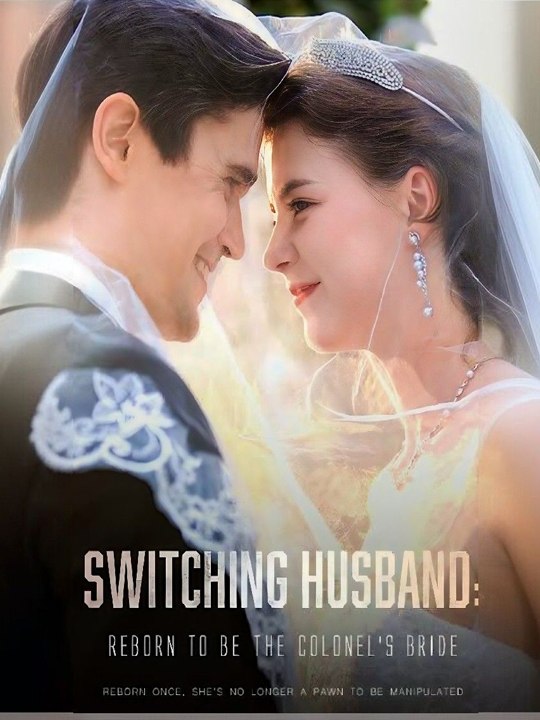 Switching Husband - Reborn to be the Colonel's Bride