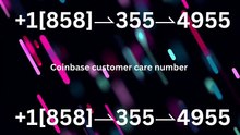 {{Contact©}} of 『Coinbase CUSTOMER®』 SERVICE© CARE℗ NUMBERS TOLL FREE NUMBER: Easy Step by Step Guide1[858}↝355↝4955 (2)