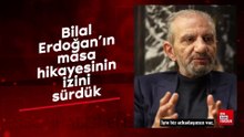 BİLAL ERDOĞAN’IN MASA HİKAYESİ