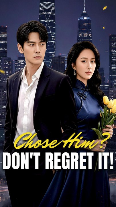 Chose Him Don't Regret It - Chinese Drama - English Sub