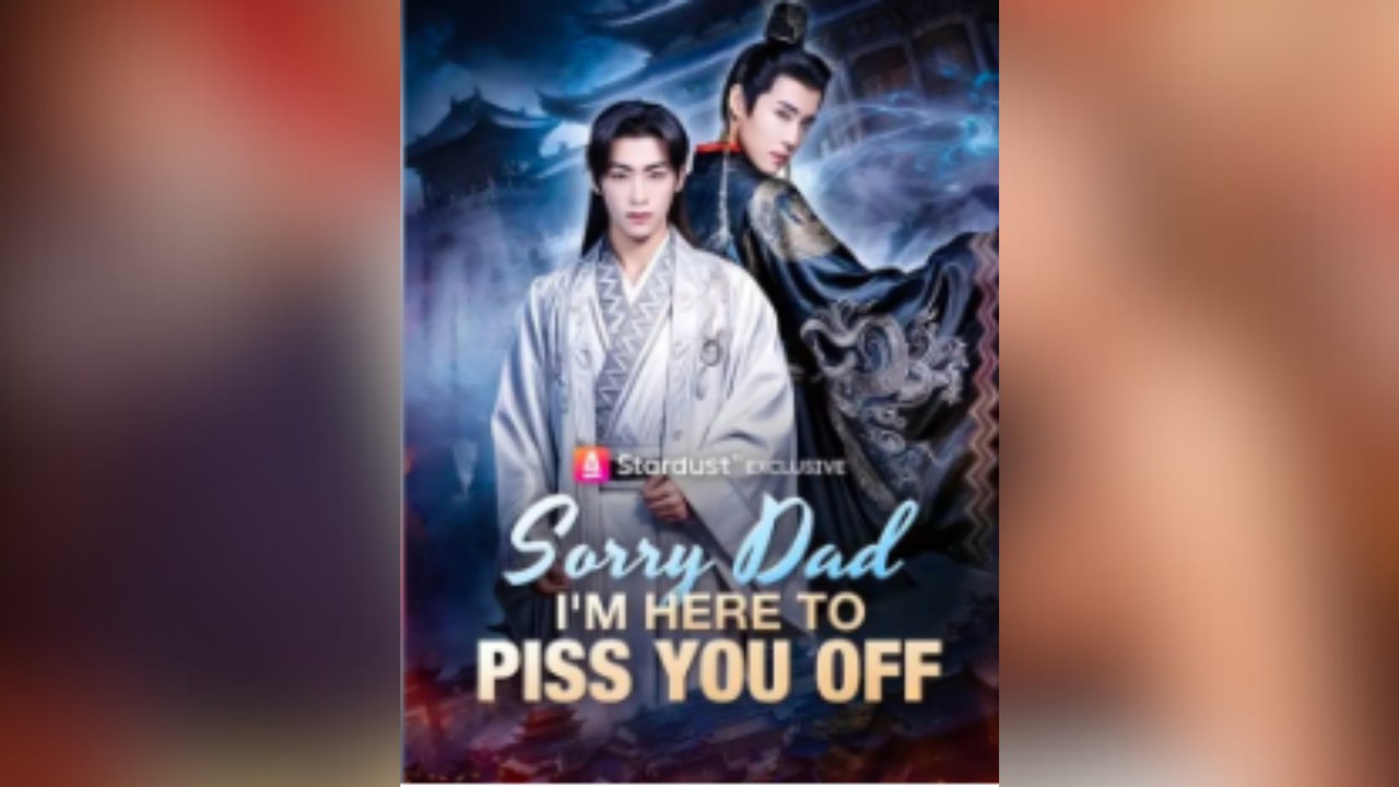 Sorry Dad I'm Here to Piss You Off Full Movies