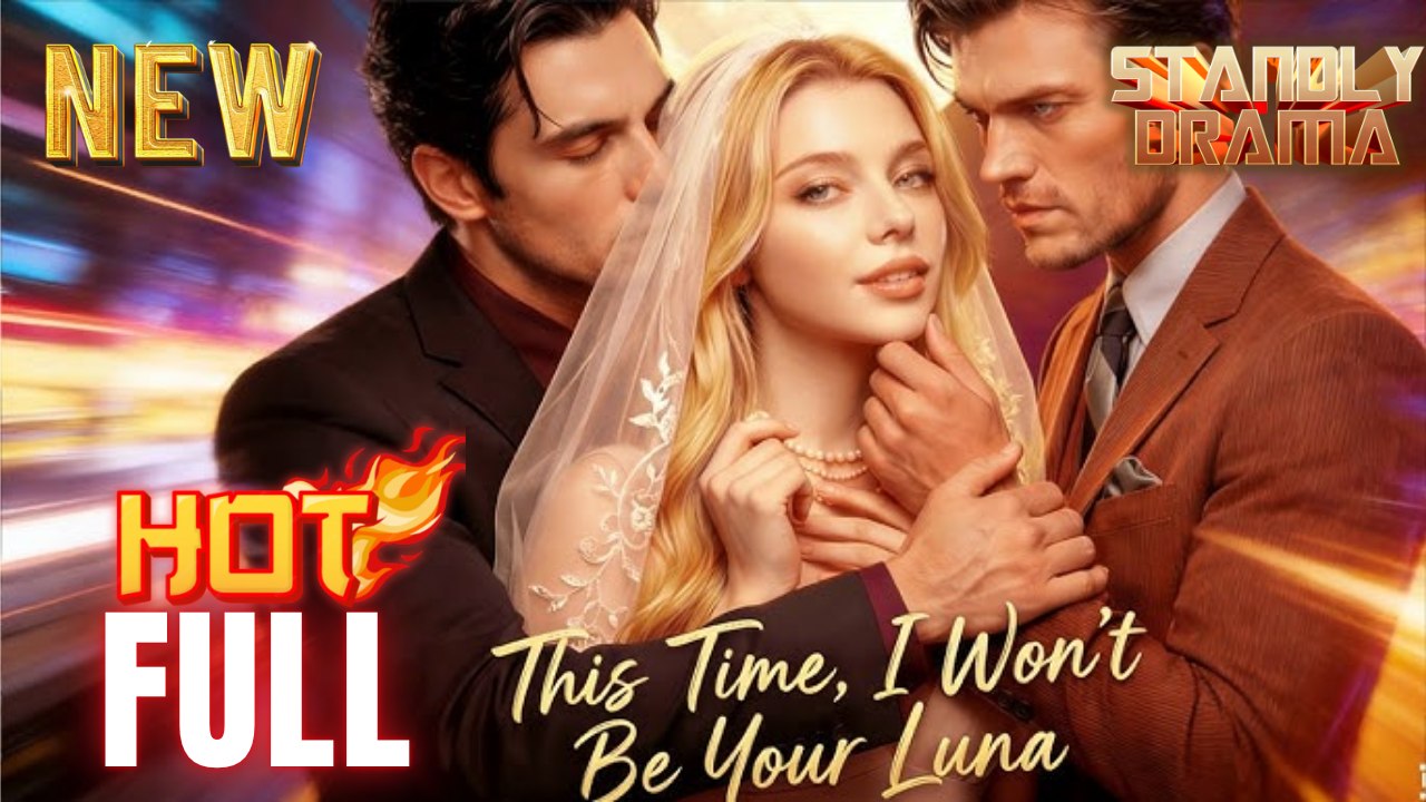 This Time I Won't Be Your Luna Full HD Short Drama I Best Romantic ShortFilms Hot Emotional Dark CEO Romance New Series 2026