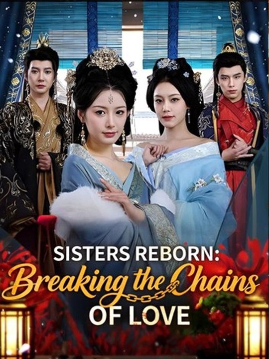 Sisters Reborn Breaking the Chains of Love- Full Drama Movie English Sub