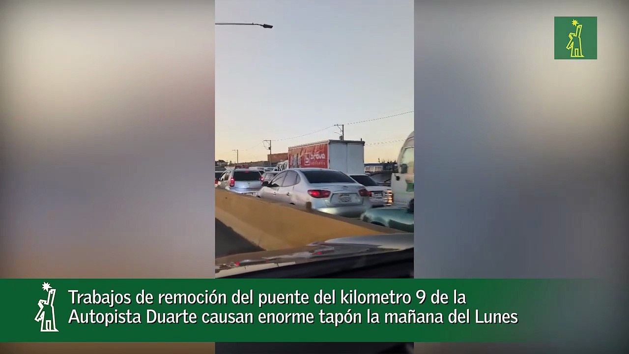 Trabajos de remoción del puente del kilometro 9 de la Autopista Duarte causan enorme tapón la mañana del lunes