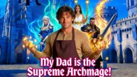 My Dad is the Supreme Archmage! #englishsub #Fullmovie #dailymotion