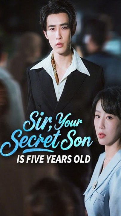 Sir, Your Secret Son Is Five Years Old - Chinese Drama - English Sub