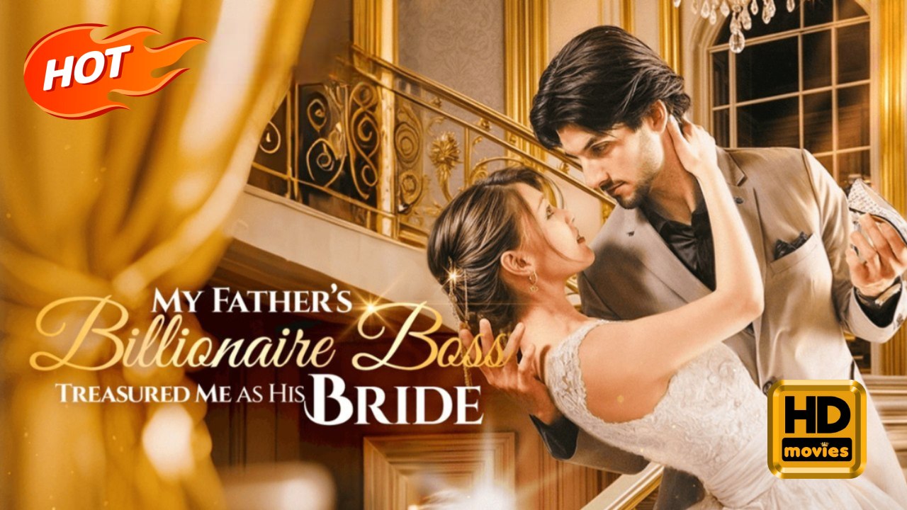 My Father's Billionaire Boss Treasured Me As His Bride | Full Movie HD - Romance Sweet Romance Modern Dysfunctional-Family Intimate Reunited Lovers Romantic USA Bar Office Villa Contemporary All Ages Billionaire CEO