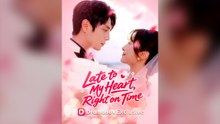Late To My Heart, Right On Time Full Chinese Drama