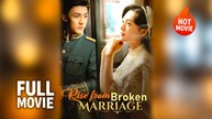 Rise From Broken Marriage | Hot Drama Full Free