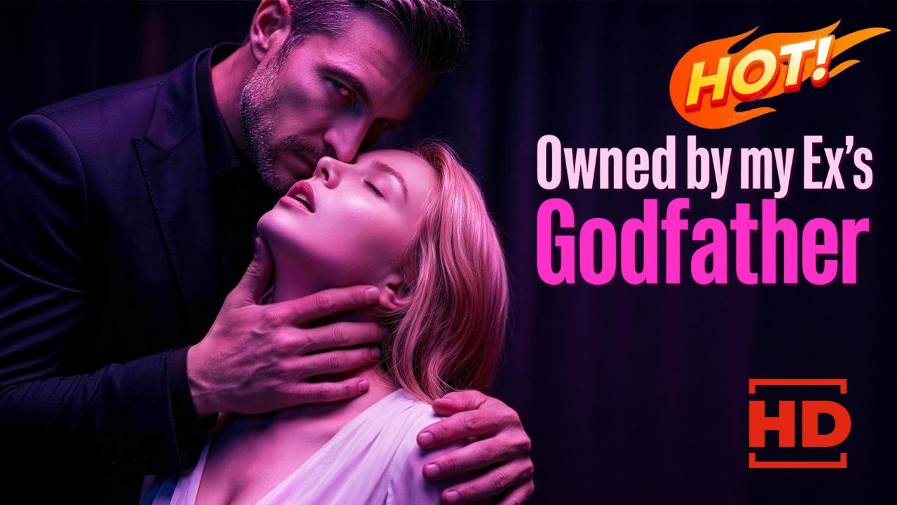Owned by my Ex's Godfather | Full Movie HD - Drama ShortFilms Hot Romance Sweet Romance Modern