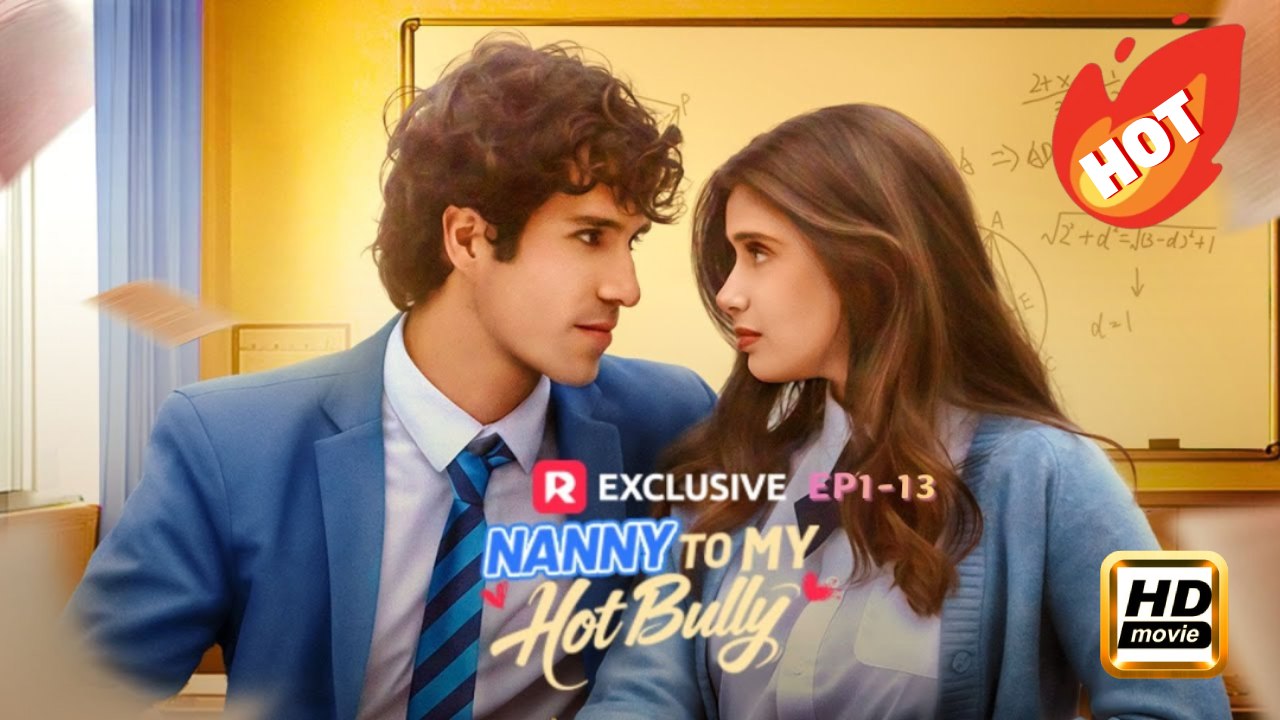 Nanny to My Hot Bully | Full Movie HD - Drama Romance Drama Young Adult Modern Coming-of-Age Romantic Opposites Attract Teen ShortFilms