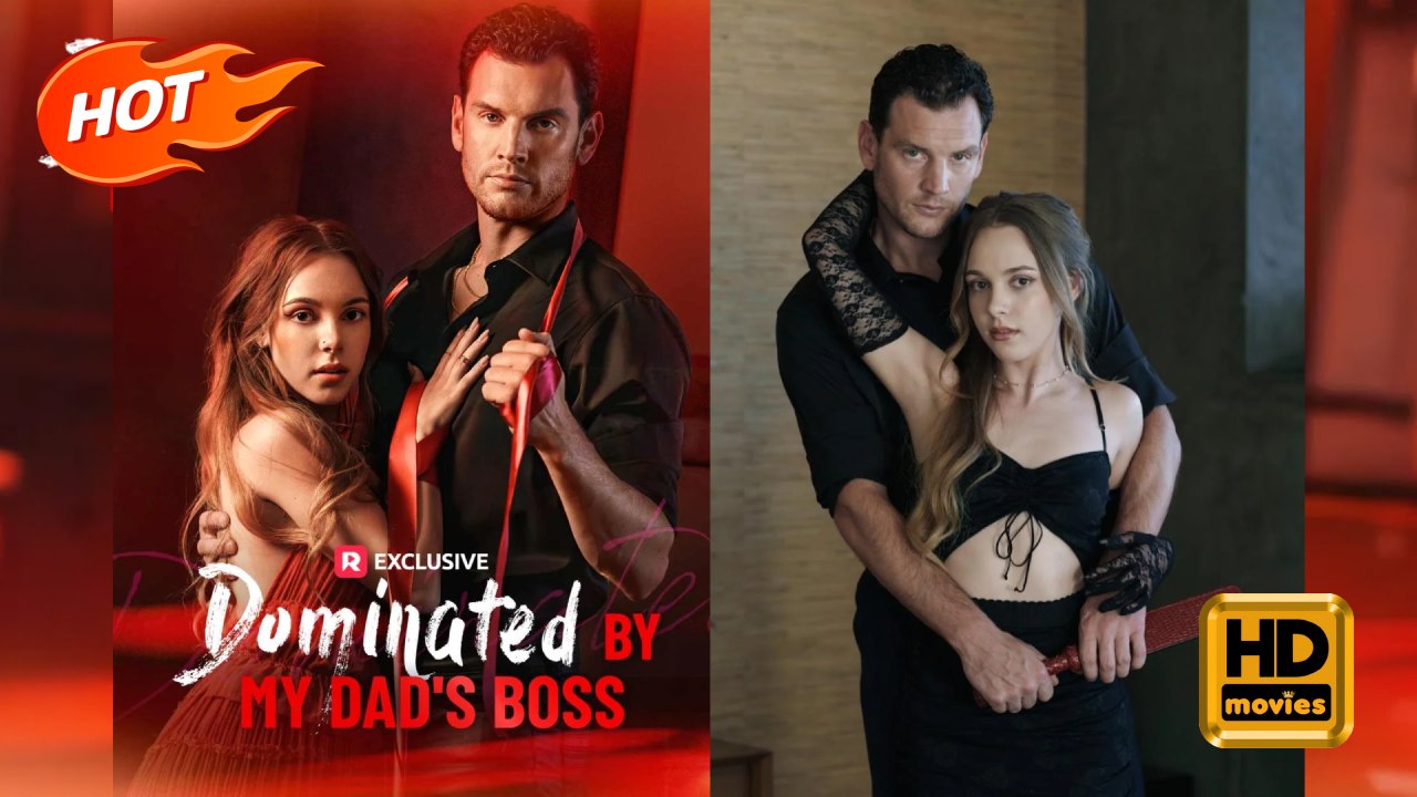 Dominated by My Dad's Boss | Full Movie HD - Romance Erotica Modern Mansion Stage Cabin Emotional Exciting Forbidden Love Sexual-Awakening Provocative Steamy USA Contemporary All Ages Actor/Actress CEO Age Gap Hidden Feelings Self-growth BDSM