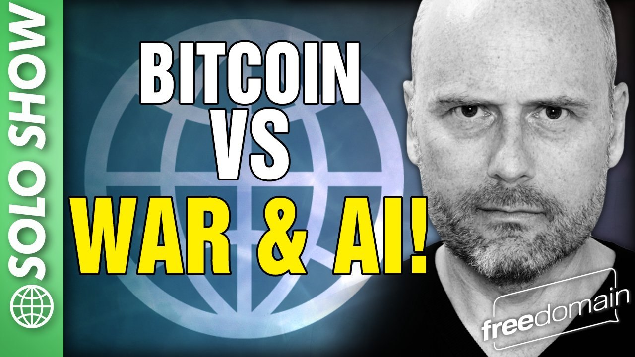Bitcoin vs War and AI!