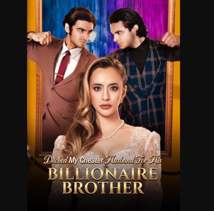 Ditched My Cheater Husband For His Billionaire Brother - Full 🍀 🍀 🍀