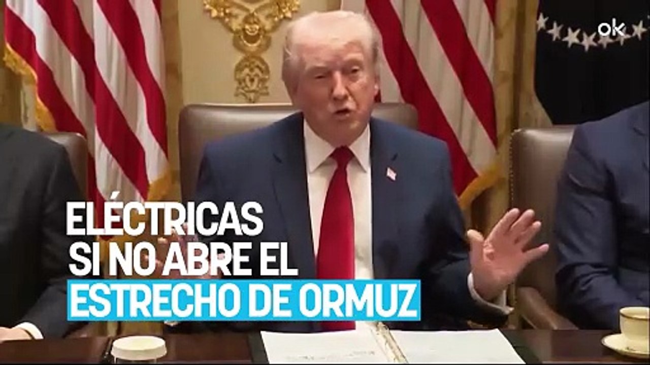 Trump amenaza a Irán con destruir todas sus centrales eléctricas si no abre el estrecho de Ormuz