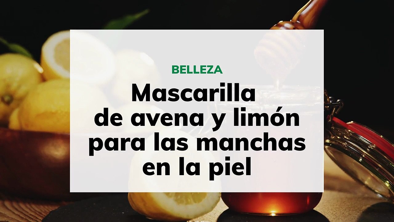 Mascarilla de avena y limón para las manchas en la piel