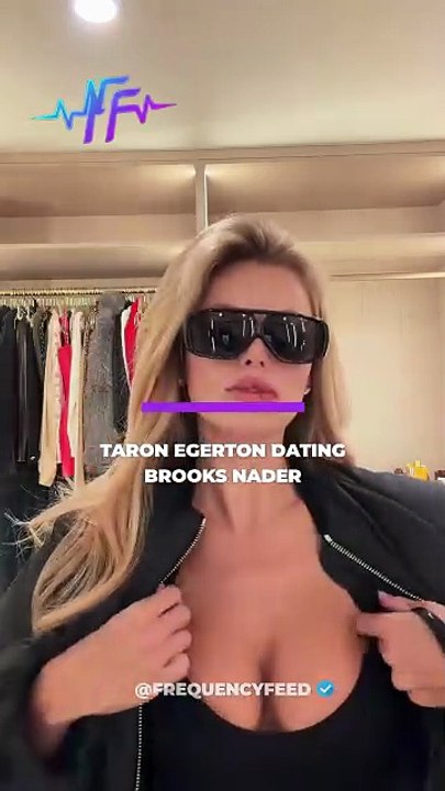 Taron Egerton and Brooks Nader are reportedly an item.