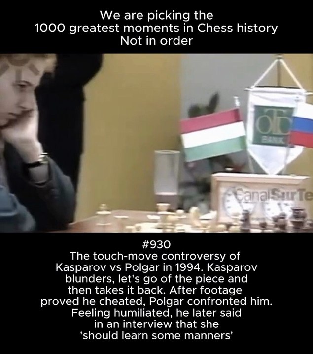 The touch-move controversy of Kasparov vs Polgar in 1994. Kasparov blunders, let’s go of the piece and then takes it back. After footage proved he cheated, Polgar confronted him. Feeling humiliated, he later said in an interview that she ‘should learn som