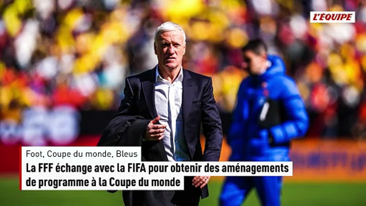 La FFF échange avec la FIFA pour obtenir des aménagements de programme à la Coupe du monde - Foot - Coupe du monde - Bleus