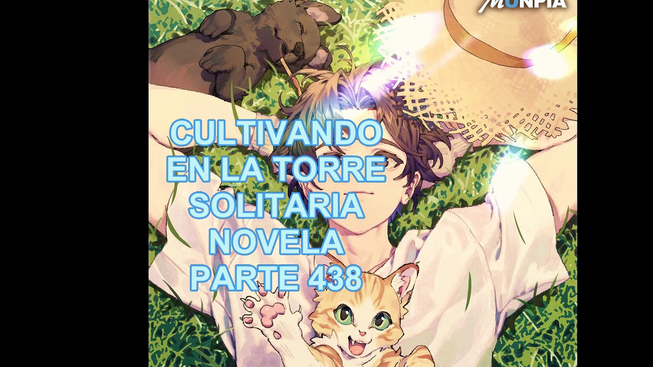 CULTIVANDO EN LA TORRE SOLITARIA NOVELA PARTE 438
