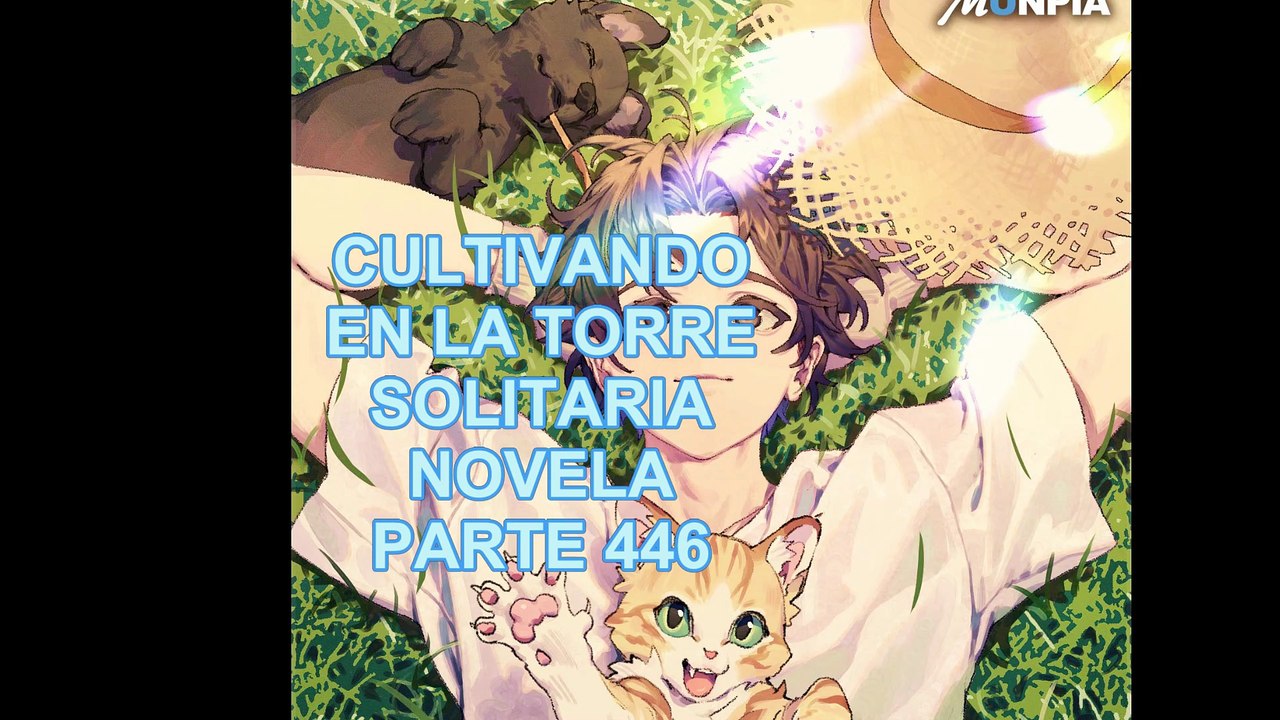 CULTIVANDO EN LA TORRE SOLITARIA NOVELA PARTE 446
