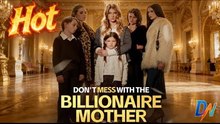 Top 🔥 Don't Mess With The Billionaire Mother