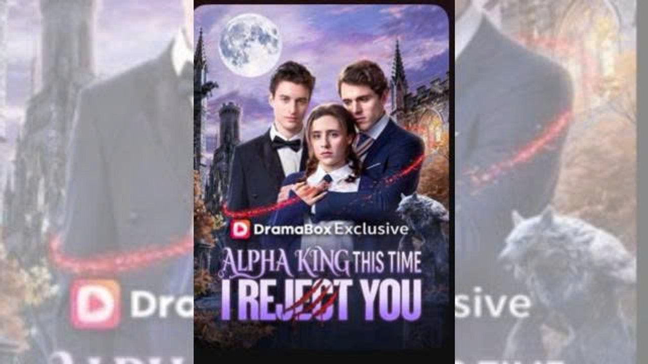 Alpha King, This Time I Reject You - Full movie #dailymotion