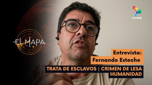 El Mapa | Fernando Esteche -Director General de Pia Global | Trata de esclavos: Crimen de lesa humanidad 30-03-2026