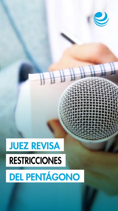 Restricciones del Pentágono a la prensa son escrutadas por un juez en EU