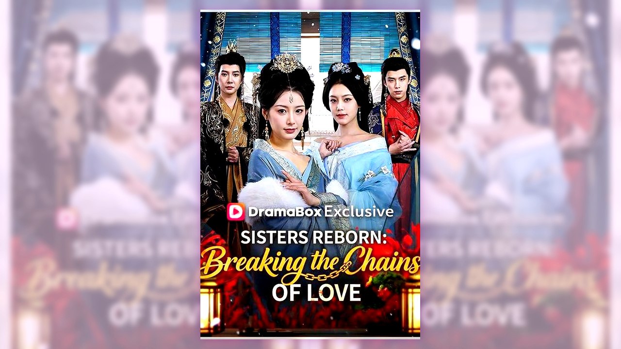 Sisters Reborn Breaking the Chains of Love | English Sub