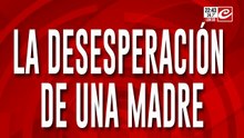 La desesperación de una madre