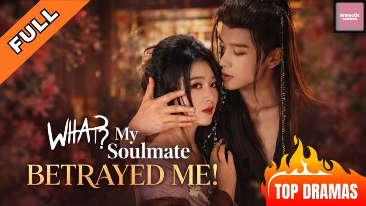💞💞What My Soulmate Betrayed Me!💥 😱 - NetShort