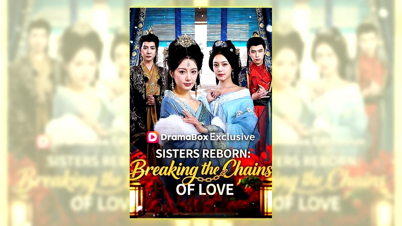 Sisters Reborn Breaking the Chains of Love | Full HD