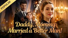 Daddy, Mommy Married A Better Man