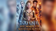 Too Late, She Married Another Alpha Ep 2026