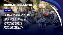 Health workers stage Holy Week protest vs. rising costs, fuel instability